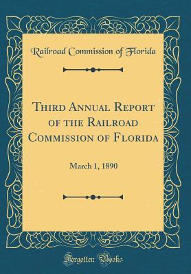 Read online Third Annual Report of the Railroad Commission of Florida: March 1, 1890 (Classic Reprint) - Railroad Commission of Florida | ePub