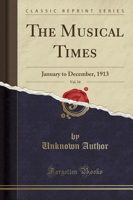 Read The Musical Times, Vol. 54: January to December, 1913 (Classic Reprint) - Unknown | PDF