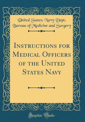 Read Instructions for Medical Officers of the United States Navy (Classic Reprint) - United States Navy Dept Burea Surgery | PDF