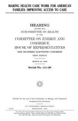 Read Making Health Care Work for American Families: Improving Access to Care - U.S. Congress file in PDF