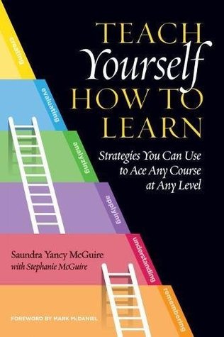 Read Teach Yourself How to Learn: Strategies You Can Use to Ace Any Course at Any Level - Saundra Yancy McGuire | ePub