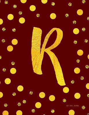 Download Dot Grid Journal R: Burgundy and Faux Gold Dots Monogram Initial Notebook 8.5 X 11 - NOT A BOOK | PDF