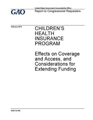 Download Children's Health Insurance Program: Effects on Coverage and Access, and Considerations for Extending Funding - U.S. Government Accountability Office | ePub