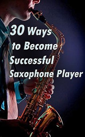 Download 30 Ways to Become Successful Saxophone Player - Freddie Mouzon | ePub