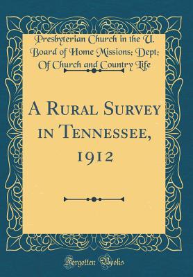 Download A Rural Survey in Tennessee, 1912 (Classic Reprint) - Presbyterian Church in the U Boar Life file in PDF