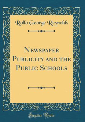 Download Newspaper Publicity and the Public Schools (Classic Reprint) - Rollo George Reynolds | ePub