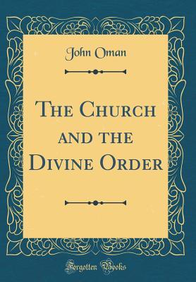 Download The Church and the Divine Order (Classic Reprint) - John Wood Oman file in PDF