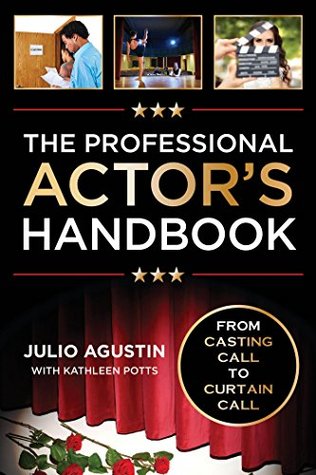 Read online The Professional Actor's Handbook: From Casting Call to Curtain Call - Julio Agustin file in ePub