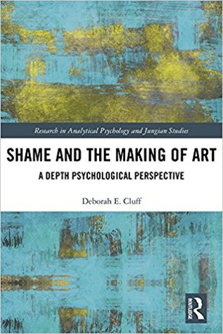 Read Shame and the Making of Art: A Depth Psychological Perspective - Deborah Cluff | PDF