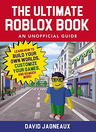 Read online The Ultimate Roblox Book: An Unofficial Guide: Learn How to Build Your Own Worlds, Customize Your Games, and So Much More! - David Jagneaux file in PDF