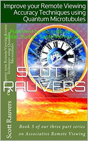 Read Improve your Remote Viewing Accuracy Techniques using Quantum Microtubules: Published by the Institute for Solar Studies. Santa Monica, CA. - Scott Rauvers file in ePub