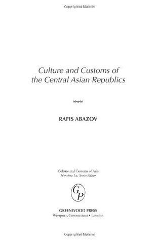 Read Culture and Customs of the Central Asian Republics (Cultures and Customs of the World) - Rafis Abazov file in ePub