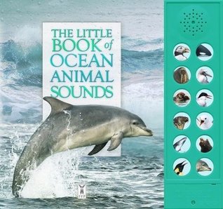 Read The Little Book of Ocean Animal Sounds (Sound Book) - Caz Buckingham & Andrea Pinnington | PDF