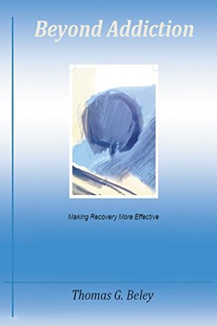 Read Beyond Addiction:: Making Recovery More Effective - Thomas G. Beley | ePub
