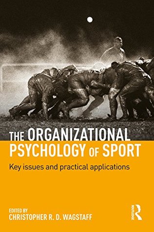Download The Organizational Psychology of Sport: Key Issues and Practical Applications - Christopher R.D. Wagstaff file in PDF