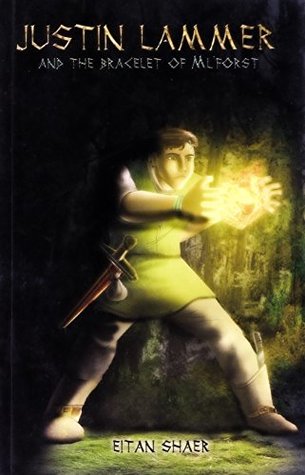 Download Justin Lammer: and the Bracelet of Ml'forst (Justin Lammer and the Bracelet of Ml'forst Book 1) - Eitan Shaer | PDF