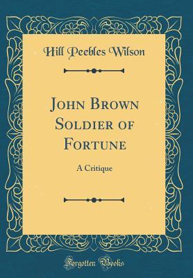 Download John Brown Soldier of Fortune: A Critique (Classic Reprint) - Hill Peebles Wilson file in PDF