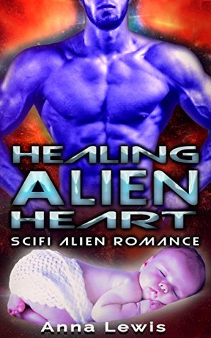 Read Healing the Alien’s Heart: Scifi Alien Romance - Anna Lewis file in ePub