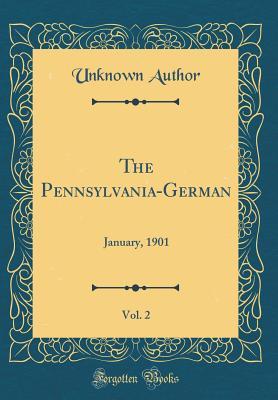 Download The Pennsylvania-German, Vol. 2: January, 1901 (Classic Reprint) - Unknown | ePub