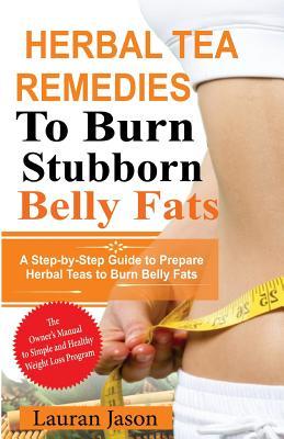 Download Herbal Tea Remedies to Burn Stubborn Belly Fats: A Step-By-Step Guide to Prepare Herbal Tea to Burn Belly Fats - Lauran Jason | ePub