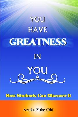 Read You Have Greatness in You: How Students Can Discover It. - Azuka Zuke Obi | ePub