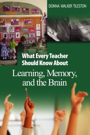 Read online What Every Teacher Should Know About Learning, Memory, and the Brain - Donna E. Walker Tileston file in ePub
