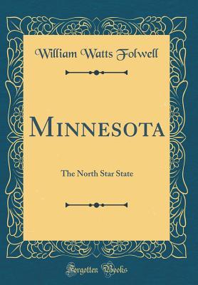 Download Minnesota: The North Star State (Classic Reprint) - William Watts Folwell file in ePub