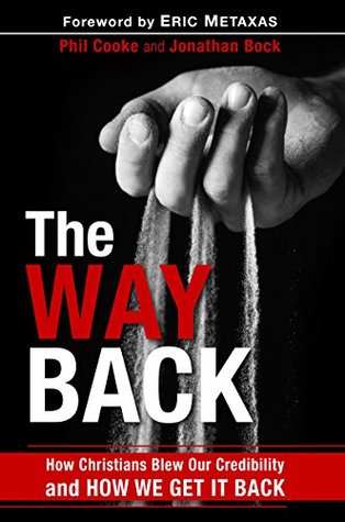 Download The Way Back: How Christians Blew Our Credibility and How We Get It Back - Cooke Phil file in ePub