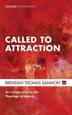 Download Called to Attraction: An Introduction to the Theology of Beauty - Brendan Thomas Sammon file in ePub
