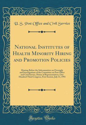 Read National Institutes of Health Minority Hiring and Promotion Policies: Hearing Before the Subcommittee on Oversight and Investigations of the Committee on Post Office and Civil Service, House of Representatives, One Hundred Third Congress, First Session, J - U S Post Office and Civil Service | ePub