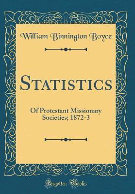 Read Statistics: Of Protestant Missionary Societies; 1872-3 (Classic Reprint) - William Binnington Boyce file in ePub