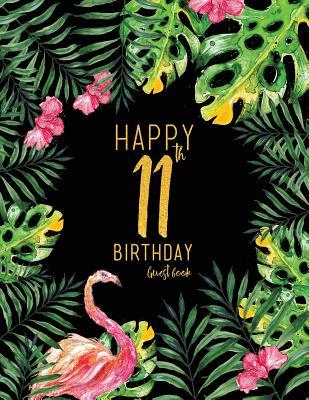 Read online Happy 11th Birthday Guest Book: Black Tropical Watercolor Guestbook, Large 8.5 X 11 - NOT A BOOK | ePub