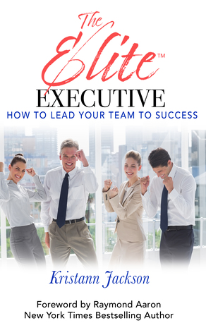 Read The Elite Executive: How to Lead Your Team to Success - Kristann Jackson | PDF