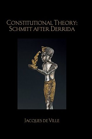 Download Constitutional Theory: Schmitt after Derrida (Birkbeck Law Press) - Jacques De Ville file in PDF