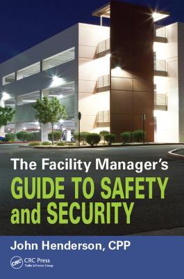 Download The Facility Manager's Guide to Safety and Security - John W. Henderson | PDF