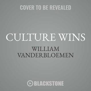 Read online Culture Wins: The Roadmap to an Irresistible Workplace - William Vanderbloemen file in ePub