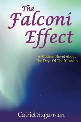 Read online The Falconi Effect: A Modern Novel about the Days of the Messiah - Catriel Sugarman file in ePub