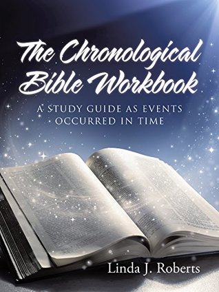 Download The Chronological Bible Workbook: A Study Guide as Events Occurred in Time - Linda J. Roberts file in ePub