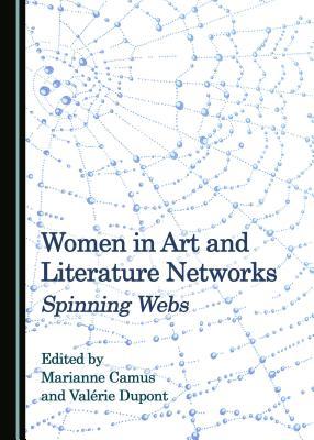 Download Women in Art and Literature Networks: Spinning Webs - Marianne Camus | PDF