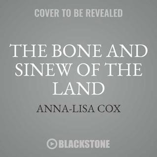 Read The Bone and Sinew of the Land: America's Forgotten Black Pioneers and the Struggle for Equality - Anna-Lisa Cox | ePub