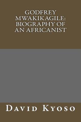 Download Godfrey Mwakikagile: Biography of an Africanist - David E Kyoso file in PDF
