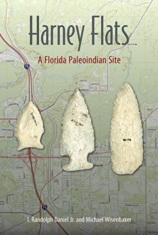 Read online Harney Flats: A Florida Paleoindian Site (Florida Museum of Natural History: Riple) - I. Randolph Daniel | ePub
