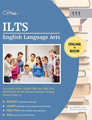 Read ILTS English Language Arts (111) Study Guide: Exam Prep and Practice Questions for the Illinois Licensure Testing System Exam 111 - Ilts Exam Prep Team file in PDF