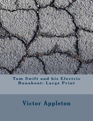 Read online Tom Swift and His Electric Runabout: Large Print - Victor Appleton file in ePub