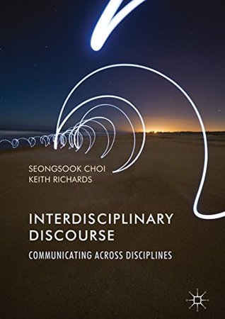 Read Interdisciplinary Discourse: Communicating Across Disciplines - Seongsook Choi file in ePub
