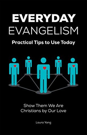 Read Everyday Evangelism: Practical Tips to Use Today - Laura Yang file in PDF