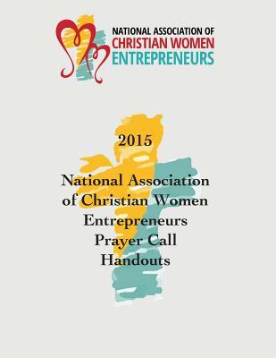 Read 2015 National Association of Christian Women Entrepreneurs Prayer Call Handouts - Karen Lindwall-Bourg | PDF