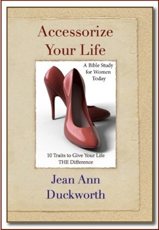 Read online Accessorize Your Life: 10 Traits to Give Your Life THE Difference - Jean Ann Duckworth | ePub
