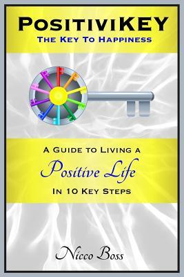 Read Positivikey: The Key to Happiness: A Guide to Living a Positive Life in 10 Key Steps - Nicco Boss file in ePub