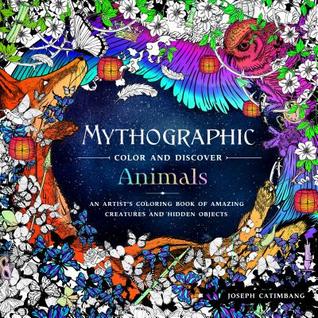 Download Mythographic Color and Discover: Animals: An Artist's Coloring Book of Amazing Creatures and Hidden Objects - Joseph Catimbang file in PDF